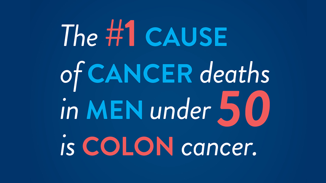 The #1 cause of cancer deaths in men under 50 is colon cancer.